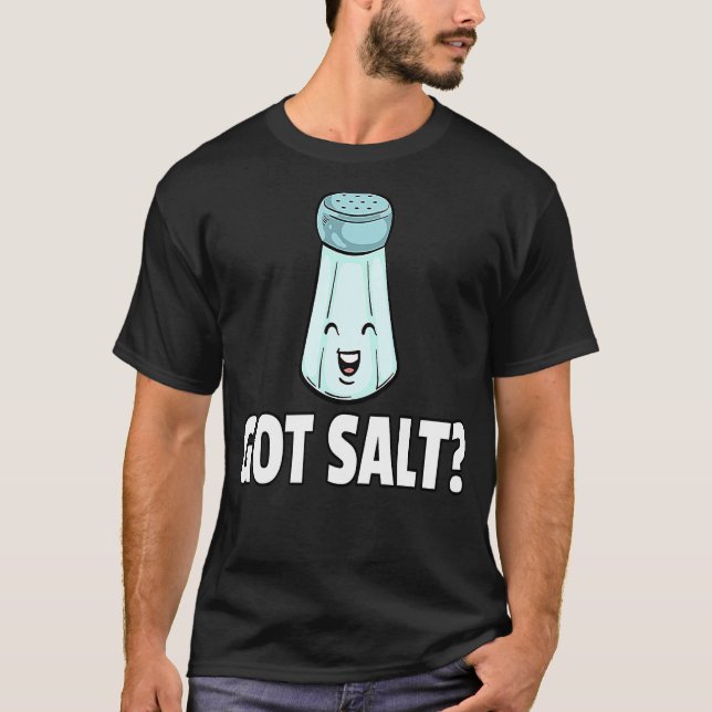 Camiseta Got Salt  Salty Salt Shaker (Frente)