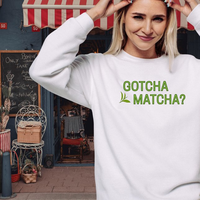 Camiseta Gotcha Matcha?  (Criador carregado)