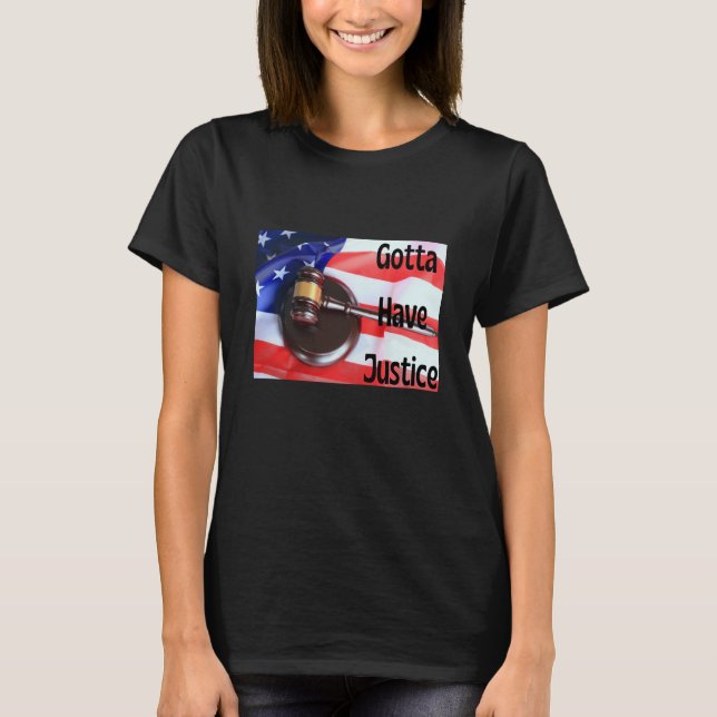Camiseta Gotta Have Justice Gavel Nr 6 (Frente)