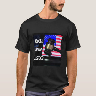 Camiseta Gotta Have Justice Gavel Nr 7