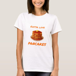 Camiseta Gotta Love Pancake - Mulher
