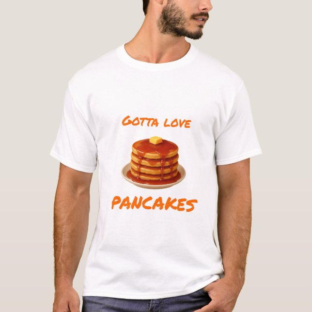 Camiseta Gotta Love Pancakes — Cozinhar ou comer (Frente)