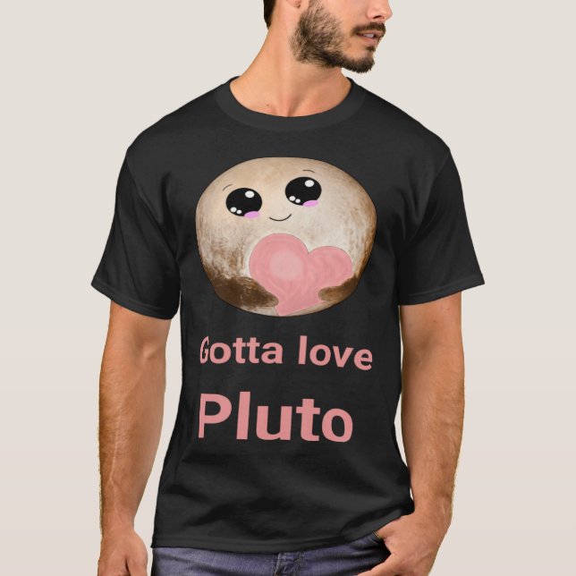 Camiseta Gotta Love Pluto fun design for space fans (Frente)