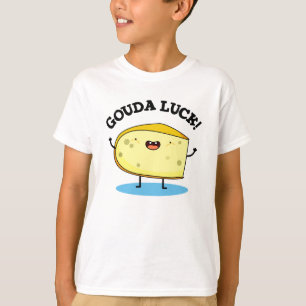 Camiseta Gouda Luck Funny Cheese Pun