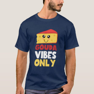 Camiseta Gouda Vibes Apenas Fofo Kawaii Gouda Cheese Comida