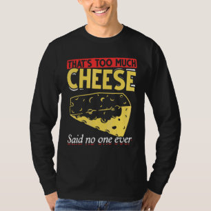 Camiseta Gourmet Queijo Demais Disse Ninguém Nunca Ch