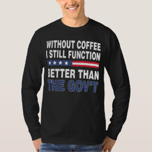 Camiseta Governador Principal Sem Café Eu Ainda Funciono Me