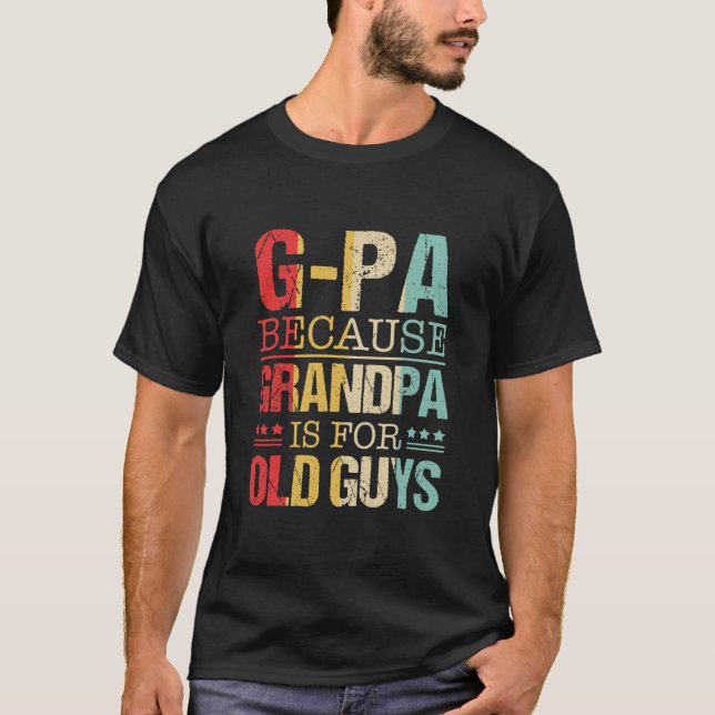 Camiseta GPa porque o vovô é para Caras antigas  (Frente)