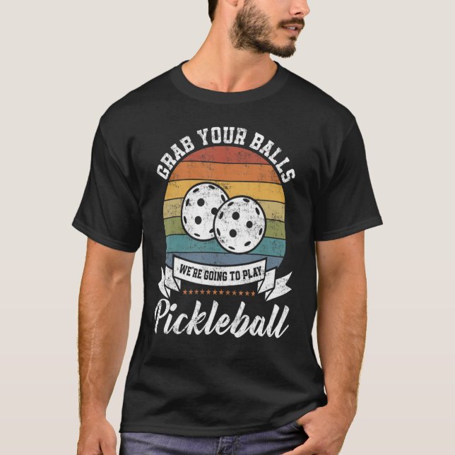 Camiseta Grab Your Ball Pickleball Player Pun Costume (Frente)