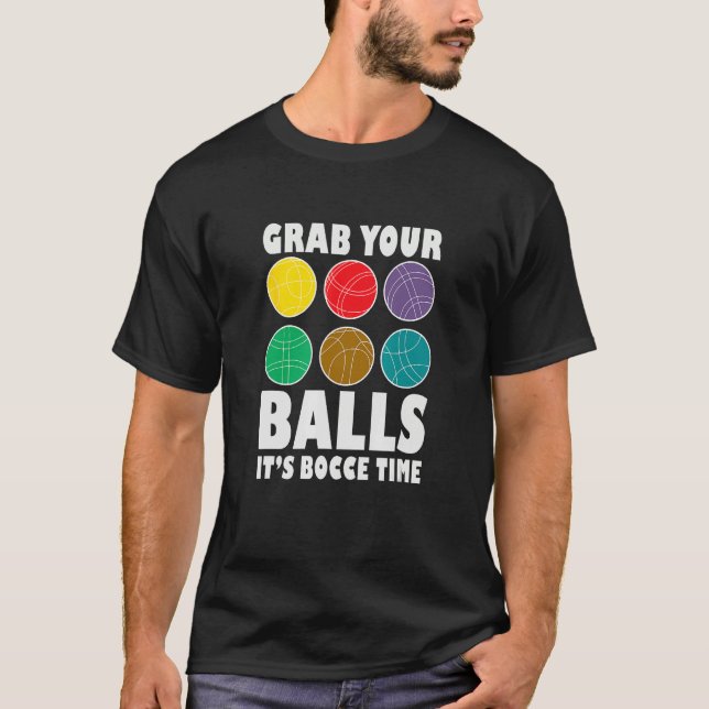 Camiseta Grab Your Balls It´s Bocce Time Bocce Player Bocce (Frente)