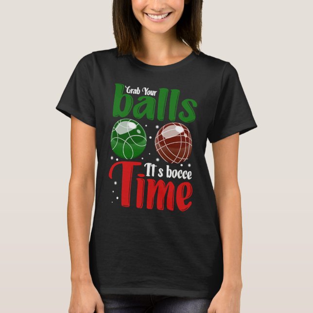 Camiseta Grab Your Balls It's Bocce Time (Frente)