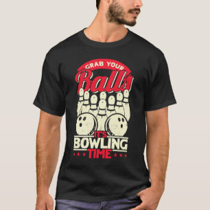 Camiseta Grab Your Balls it's Bowling Time Men Women Bowle