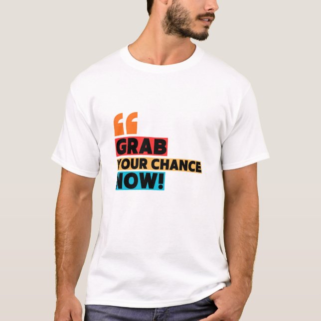 Camiseta Grab Your Chance – Motivational Quote Typography (Frente)