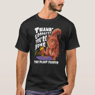 Camiseta Graças a Deus Você Está em Casa A Planta Desmaiou