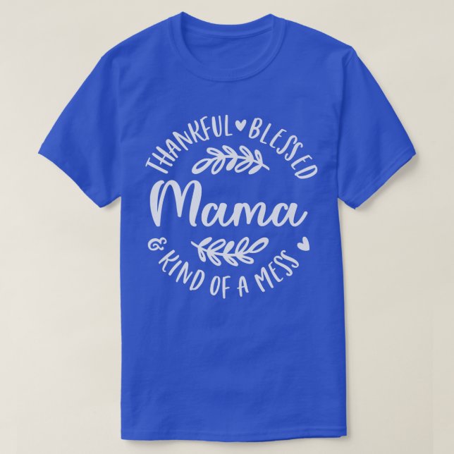Camiseta Graças Abençoado E Meio Que Mess Mama Obrigado (Frente do Design)