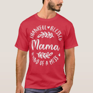 Camiseta Graças Abençoado E Meio Que Mess Mama Obrigado