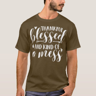 Camiseta Graças Abençoado E Meio Que Uma Queda De Mess Vibe