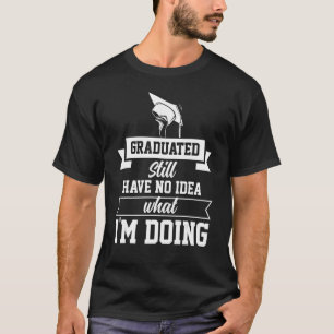 Camiseta Graduados Ainda Não Fazem Ideia Do Que Iu2019m Faz