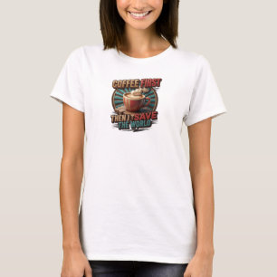 Camiseta Gráfica COFFEE FIRST THEN SAVE WORLD em N