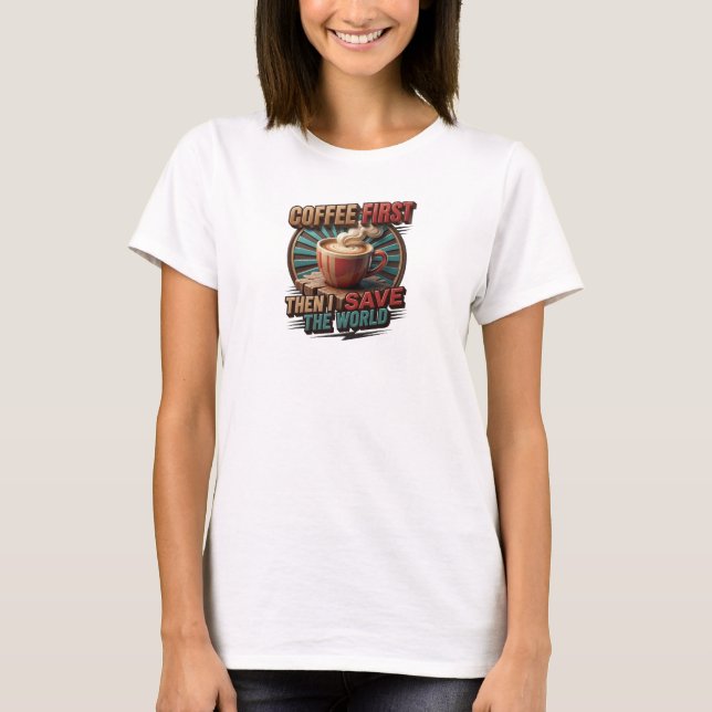 Camiseta Gráfica COFFEE FIRST THEN SAVE WORLD em N (Frente)