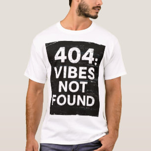 Camiseta Gráfica Divertida 404 Vibrações Não Encon