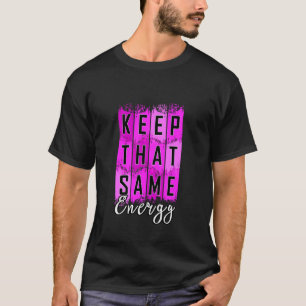Camiseta Gráfico Rosa Manter a Mesma Energia v2 Rosa