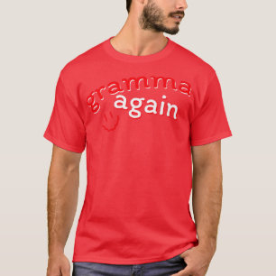 Camiseta Gramma Novamente Gravidez Anúncio Engraçado Bebê R