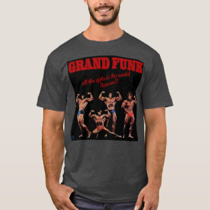 Camiseta Grand Funk Railroad todas as garotas do mundo abai