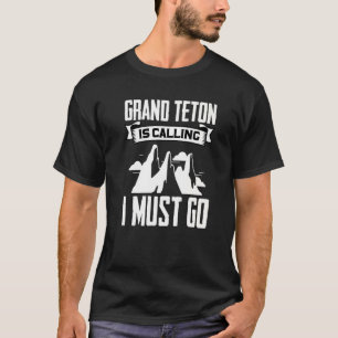 Camiseta Grand Teton Está Chamando Eu Tenho Que Ir Para As 