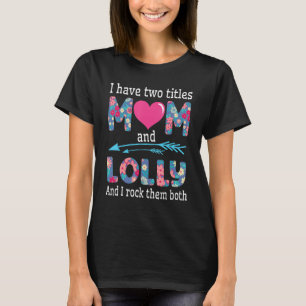 Camiseta Grande Coração Eu Tenho Dois Título Mãe E Lolly E