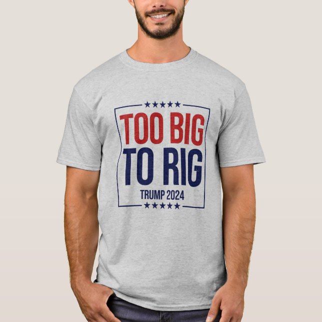Camiseta Grande Demais Para A Campanha Rig Trump 2024 (Frente)