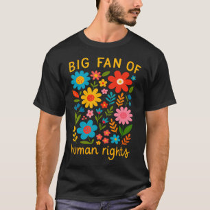 Camiseta Grande Fã dos Direitos Humanos Citação Flores Retr