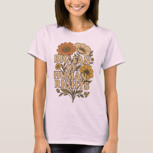 Camiseta Grande Fã dos Direitos Humanos – Declaração Floral
