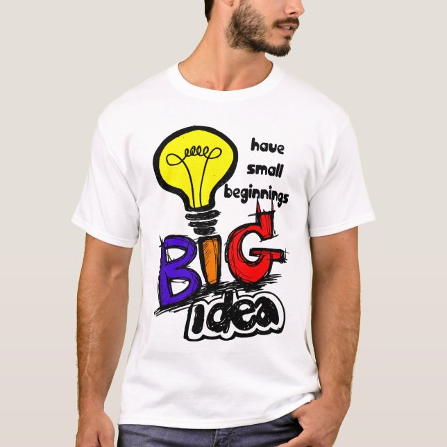 Camiseta Grandes Ideias Têm Pequenos Começos (Frente)