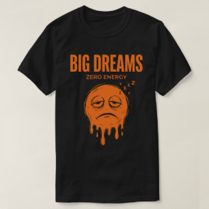 Camiseta Grandes Sonhos Zero Energia Unisex Sarcástico