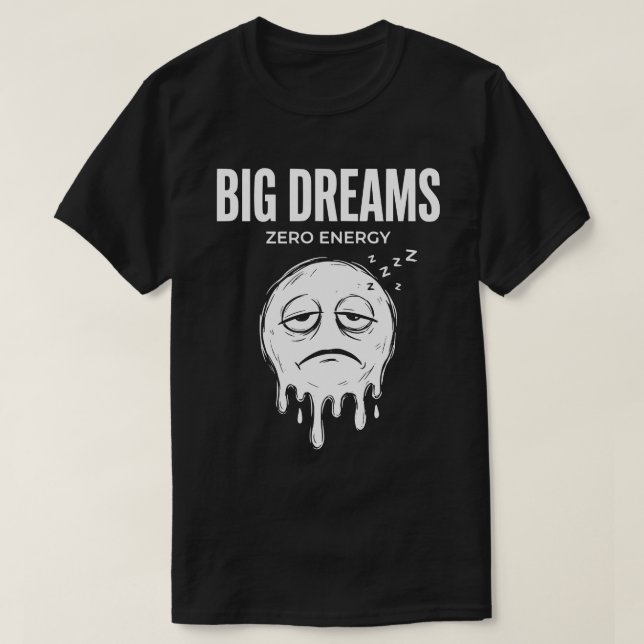 Camiseta Grandes Sonhos Zero Energia Unissex Engraçado (Frente do Design)
