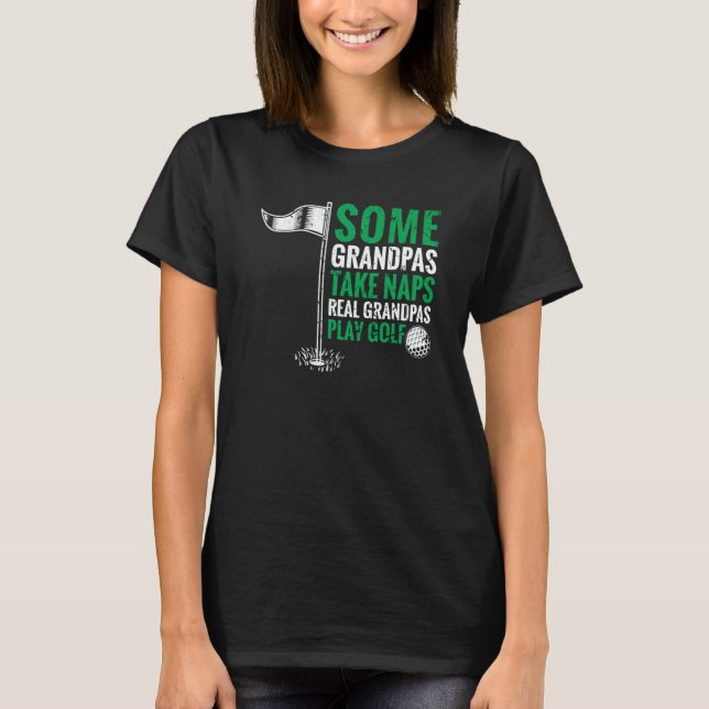 Camiseta Grandfather Some Grandpas Take Naps Real Grandpas  (Frente)