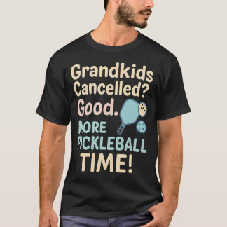 Camiseta Grandkids Cancelled More Pickleball Time - Funny R