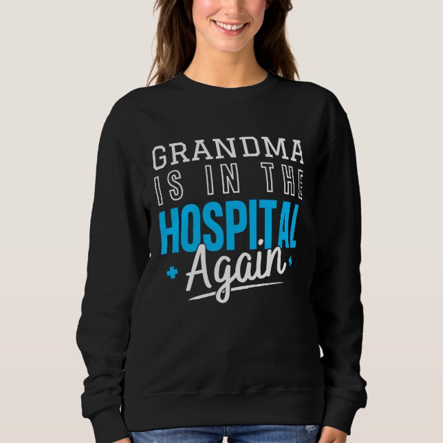 Camiseta Grandma Is In The Hospital Again  Family Quote (Frente)