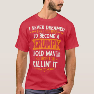 Camiseta Grandpa Fathers Day, I Never Dreamed I'd Be A Grum