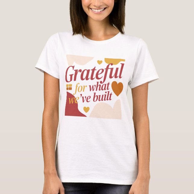 Camiseta Grateful for What We’ve Built - Valentine's Gift (Frente)