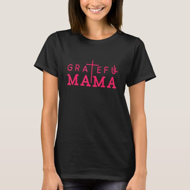 Camiseta Grateful Mamãe Mãe Letra Mãe Vida Impressa C (Frente)