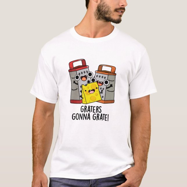 Camiseta Graternadores Vão Gradar Queijos Engraçados (Frente)