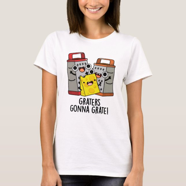 Camiseta Graternadores Vão Gradar Queijos Engraçados (Frente)