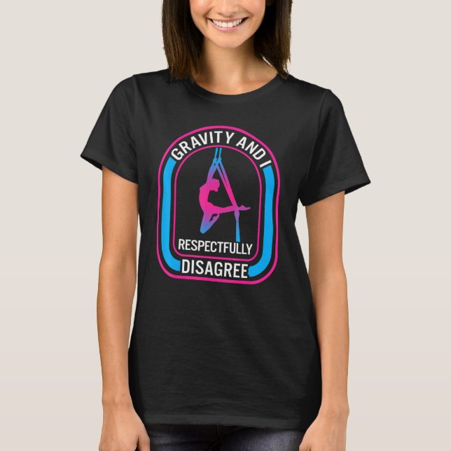 Camiseta Gravidade de Yoga aérea discorda respeitosamente d (Frente)