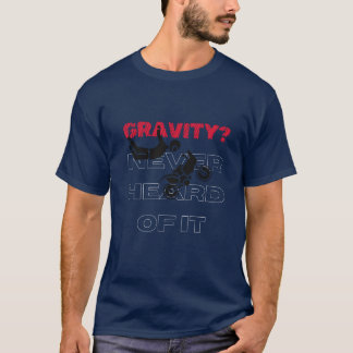 Camiseta "Gravidade? Nunca ouvi falar" Design