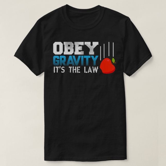 Camiseta Gravidade Obedecente É A Lei Que Cai No Chá Da Fís (Frente do Design)