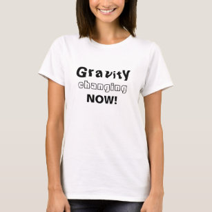 Camiseta Gravidade que muda agora! - Dança zero de G -