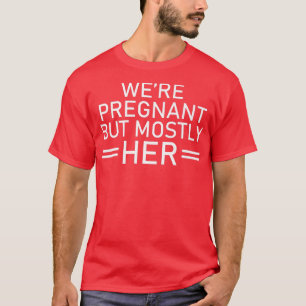 Camiseta Gravidez - Estamos grávidos, mas principalmente de