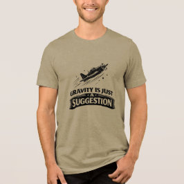 Camiseta Gravity Is Just Suggestion Pilot Humor Tee